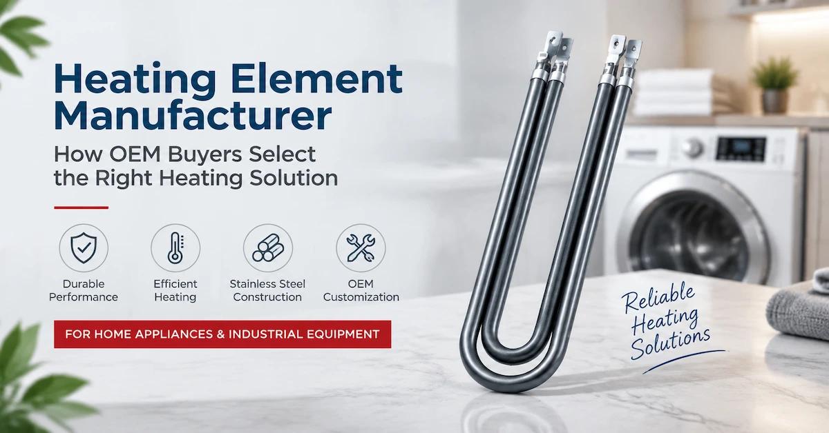 Heating Element Manufacturer: How OEM Buyers Select the Right Heating Solution